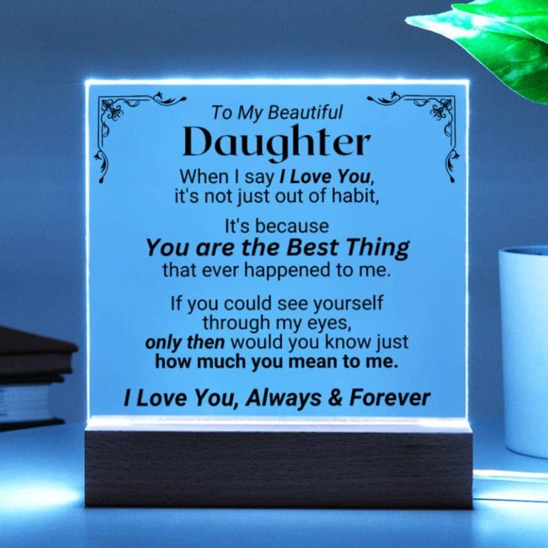 To My Daughter - You Are The Best Thing - Acrylic Plaque w/LED