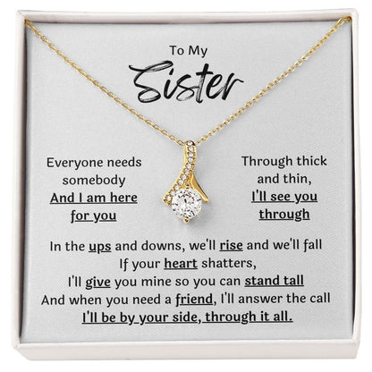 To My Sister - I Am Here For You - Necklace