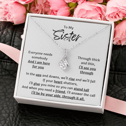 To My Sister - I Am Here For You - Necklace