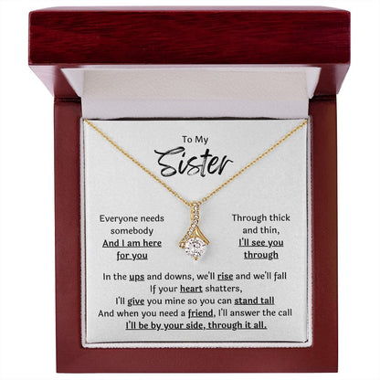 To My Sister - I Am Here For You - Necklace