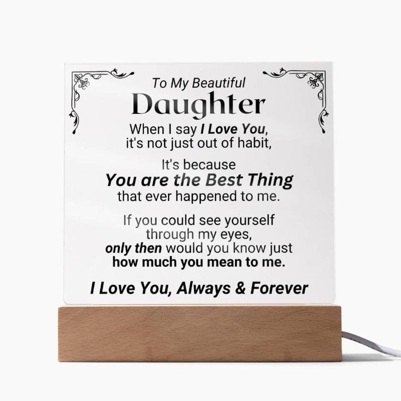 To My Daughter - You Are The Best Thing - Acrylic Plaque w/LED