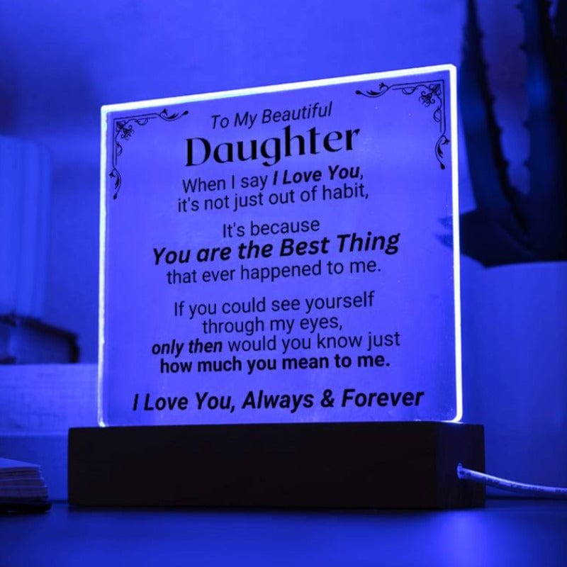 To My Daughter - You Are The Best Thing - Acrylic Plaque w/LED